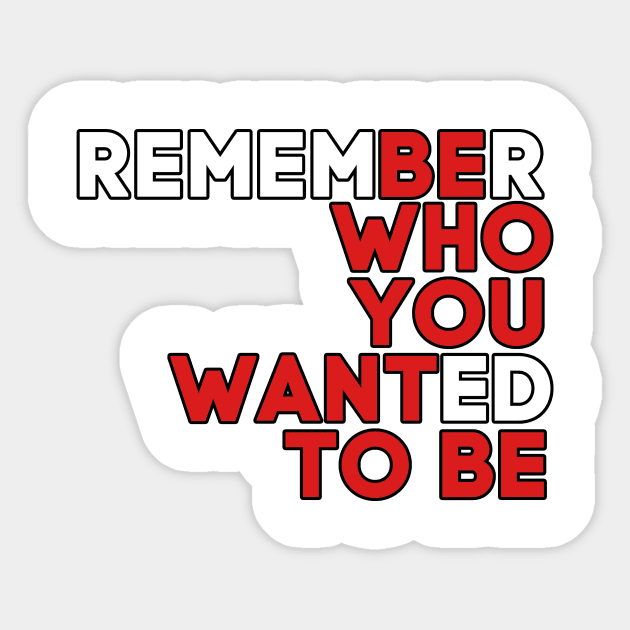 Be who you want to be Sticker by Kiboune